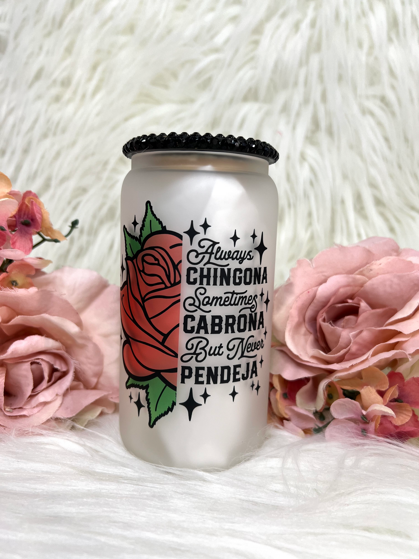 hingona 16oz frosted libbey glass can, chingona, always chingona cup, chingona cup, chingona vaso, 16oz cup, vaso de 16oz, always chingona