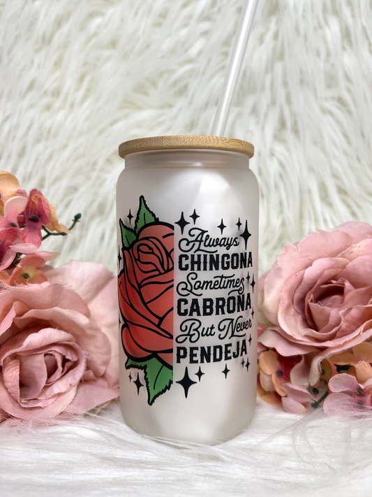 hingona 16oz frosted libbey glass can, chingona, always chingona cup, chingona cup, chingona vaso, 16oz cup, vaso de 16oz, always chingona